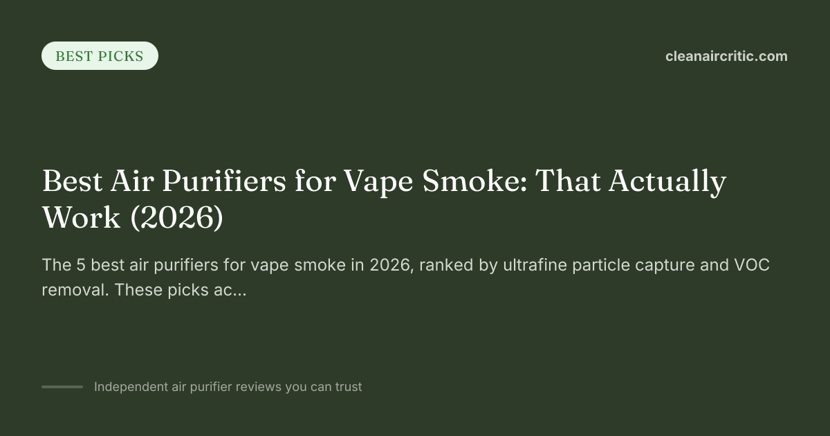 Best Air Purifiers for Vape Smoke: That Actually Work (2026)
